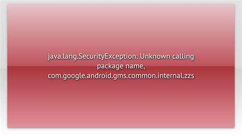 java.lang.SecurityException: Unknown calling 